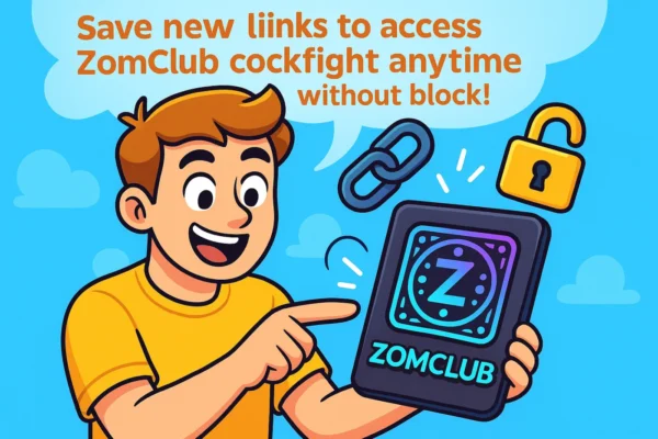 luu ngay cac link moi de vao da ga zomclub khong bao gio bi chan
